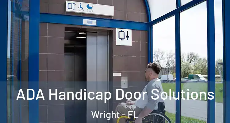  ADA Handicap Door Solutions Wright - FL