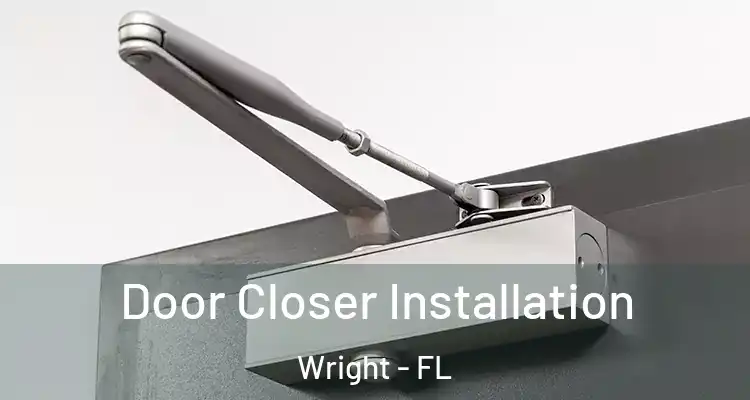  Door Closer Installation Wright - FL