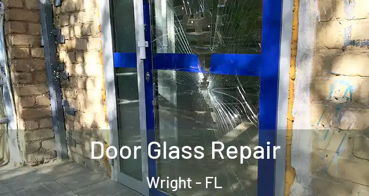  Door Glass Repair Wright - FL