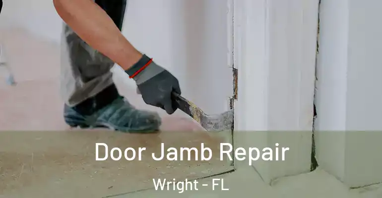  Door Jamb Repair Wright - FL