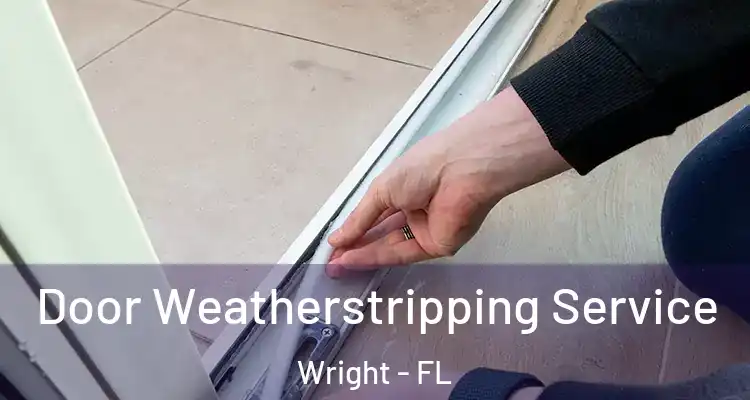  Door Weatherstripping Service Wright - FL