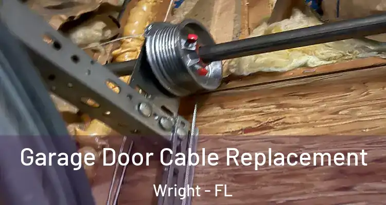  Garage Door Cable Replacement Wright - FL