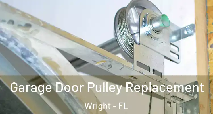  Garage Door Pulley Replacement Wright - FL