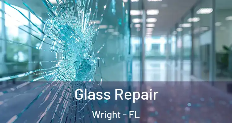 Glass Repair Wright - FL