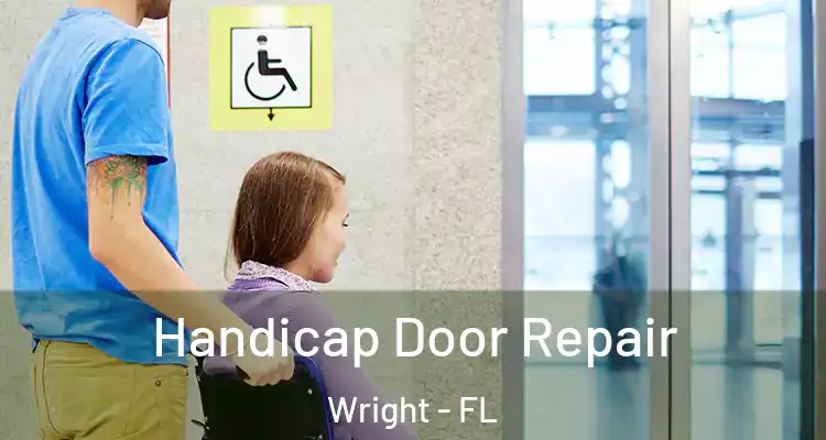 Handicap Door Repair Wright - FL
