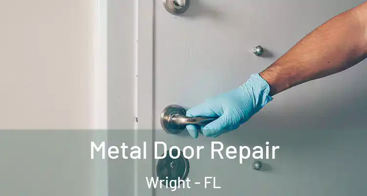  Metal Door Repair Wright - FL