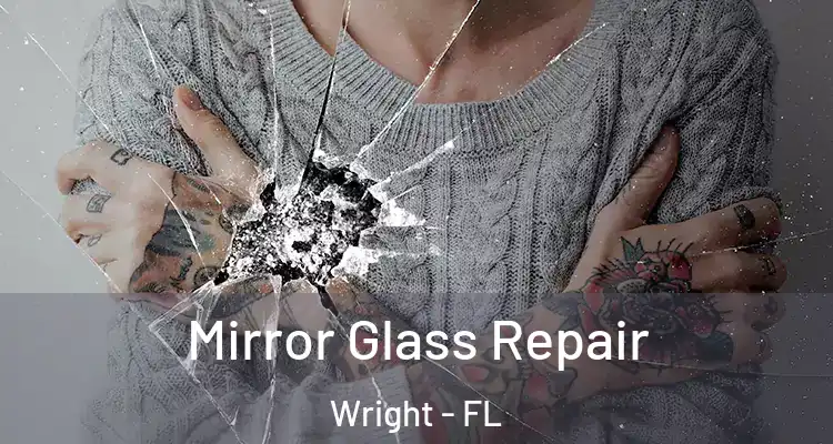  Mirror Glass Repair Wright - FL