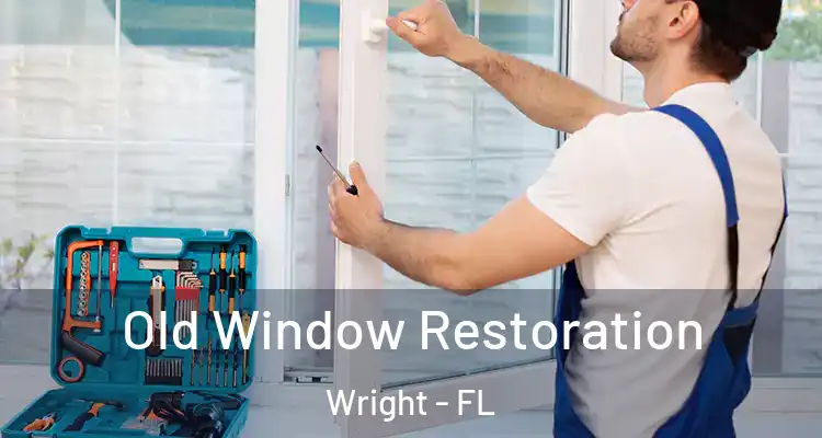  Old Window Restoration Wright - FL