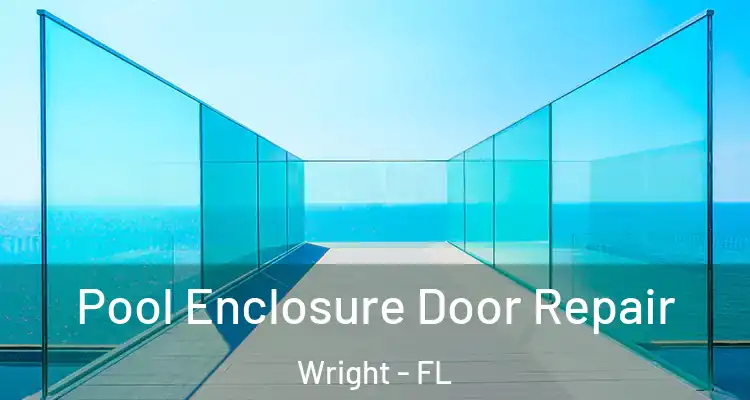  Pool Enclosure Door Repair Wright - FL