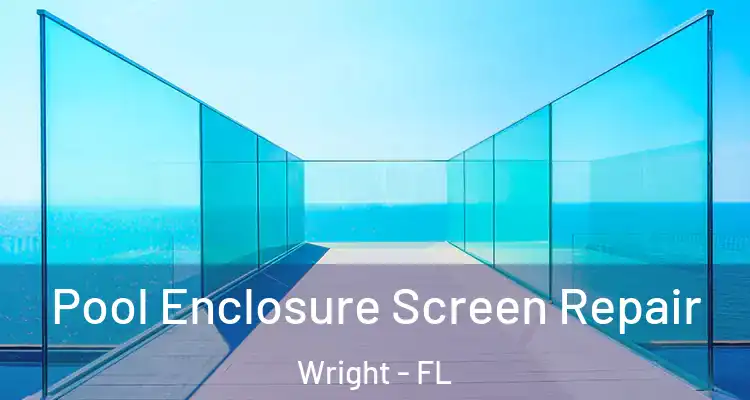  Pool Enclosure Screen Repair Wright - FL