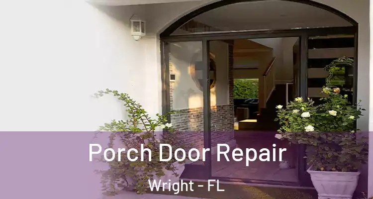  Porch Door Repair Wright - FL