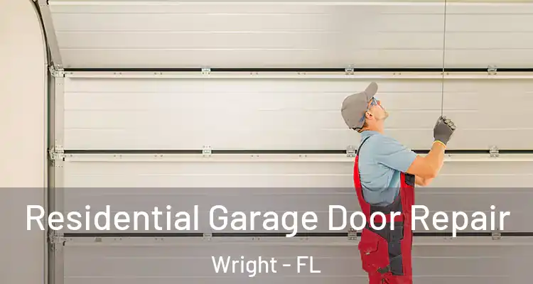  Residential Garage Door Repair Wright - FL