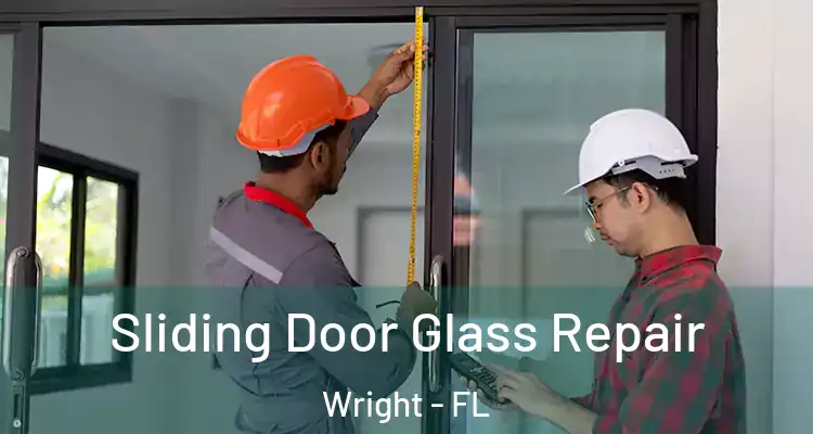  Sliding Door Glass Repair Wright - FL