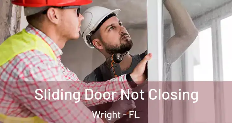  Sliding Door Not Closing Wright - FL